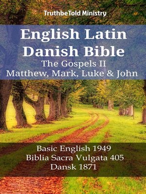cover image of English Latin Danish Bible--The Gospels II--Matthew, Mark, Luke & John